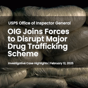 OIG Joins Forces to Disrupt Major Drug Trafficking Scheme